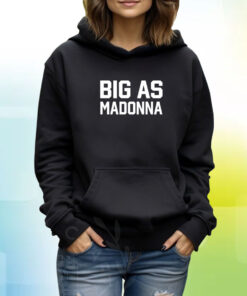Fadehubb Big As Madonna Hoodie T-Shirt