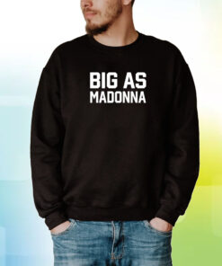 Fadehubb Big As Madonna Hoodie T-Shirt