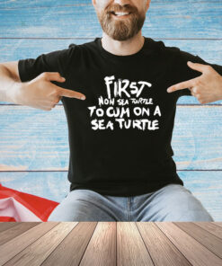 First Non Sea Turtle To Cum On A Sea Turtle Shirt