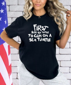 First Non Sea Turtle To Cum On A Sea Turtle Shirt