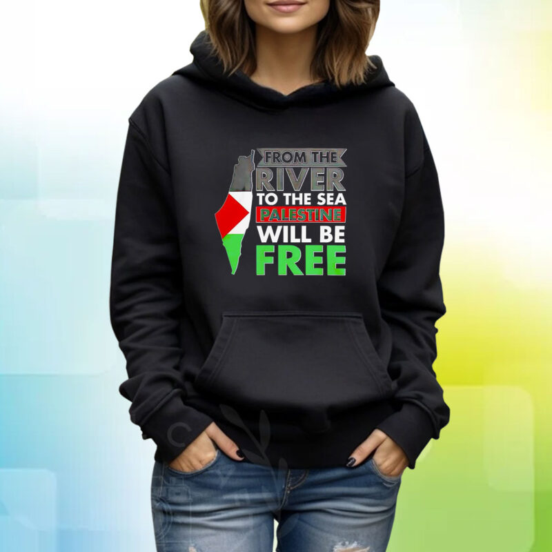 From The River To The Sea Palestine Will Be Free Hoodie T-Shirt