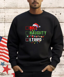 Funny Christmas Shirt Nice Naughty I Tried Holiday Xmas 2023 T-Shirt