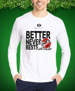 Georgia Bulldogs Football better never rests 2023 Hoodie T-Shirts