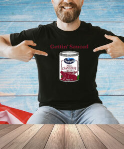 Getting' Sauced Funny Cranberry Sauce Thanksgiving Costume T-Shirt