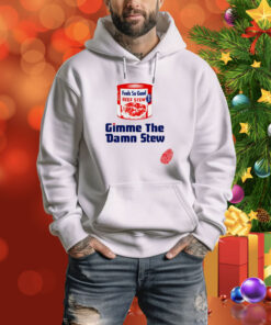 Gimme The Damn Stew SweatShirts