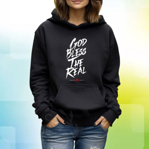 God Bless The Real Hustle Daily Hoodie T-shirt