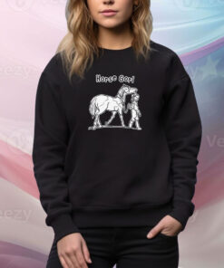 Horse Gorl Shirtthatgohard SweatShirt