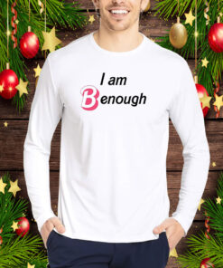 I Am Benough Barbie Hoodie T-Shirts