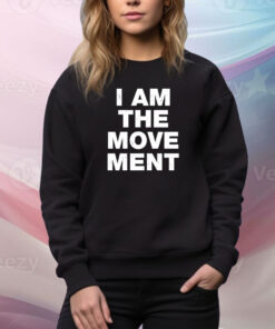 I Am The Movement Hoodie SweatShirt