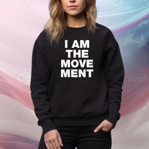 I Am The Movement Hoodie SweatShirt