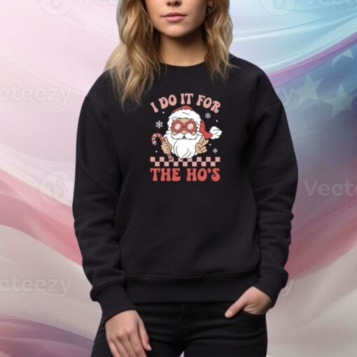 I Do It For The Ho’s Funny Christmas SweatShirt