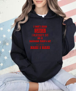 I Don't Need Santa I Already Sit On A Bearded Man's Lap And Tell Him What I Want Shirt