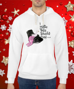 I Hate This Stupid Day Print Casual Hoodie T-Shirt