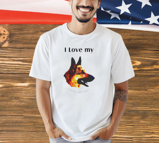 I Love My German Shepherd shirt