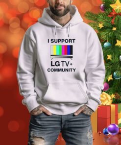 I Support Lg Tv Community SweatShirts