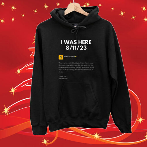 I Was Here 8-11-2023 Rockstar Games SweatShirts