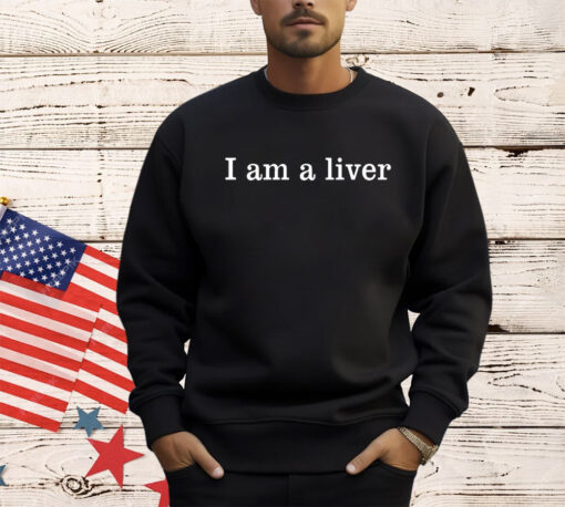 I am a liver shirt