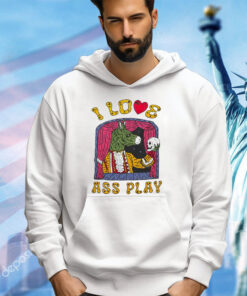 I love ass play shirt