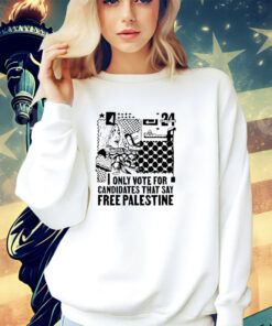 I only vote for Candidates that say free Palestine shirt