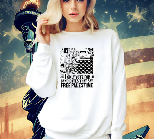 I only vote for Candidates that say free Palestine shirt