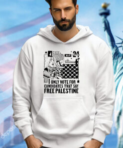 I only vote for Candidates that say free Palestine shirt