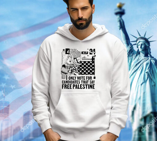 I only vote for Candidates that say free Palestine shirt