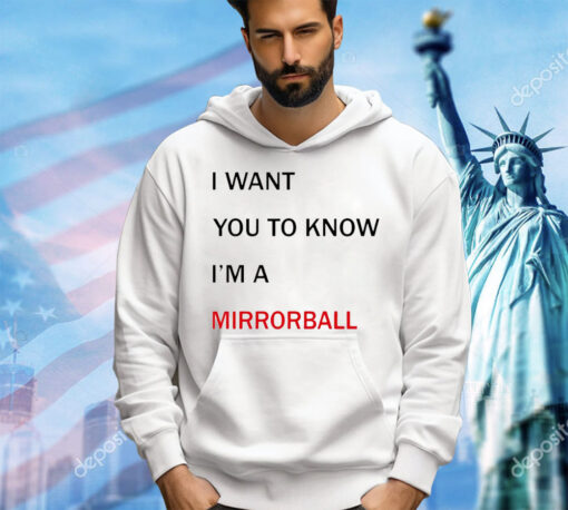 I want you to know i’m a mirrorball shirt