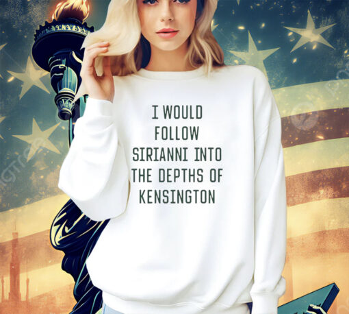 I would follow Sirianni into The Depths of Kensington 2023 shirt