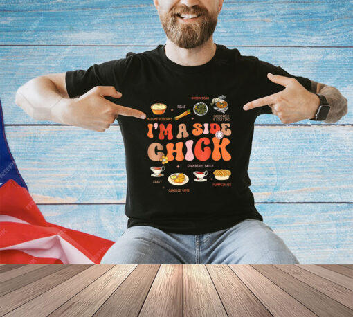 Im A Side Chick Thanksgiving Day Funny Turkey Leg Autumn T-Shirt