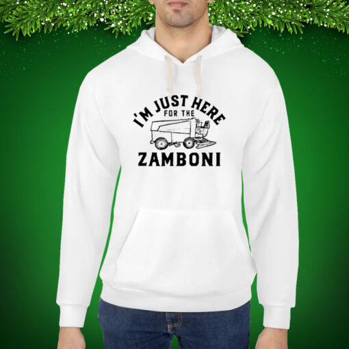 I’m Just Here For The Zamboni Hoodie T-Shirt