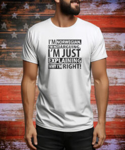 I’m Norwegian I’m Not Arguing I’m Just Explaining Why I’m Right SweatShirt