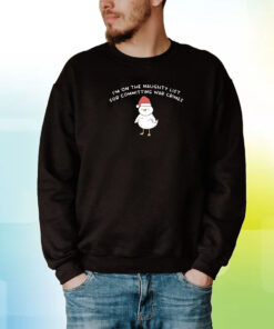 Im On The Naughty List For Committing War Crimes Hoodie Shirts