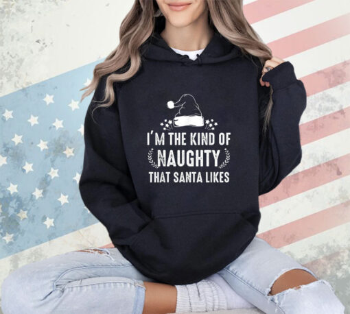 I'm The Kind Of Naughty That Santa Likes Matching Christmas T-Shirt