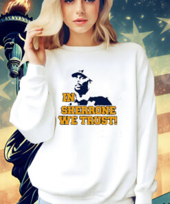 In Sherrone We Trust Shirt