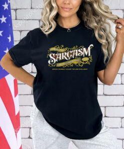 Introducing sarcasm completely undetectable defend yourself against the less intelligent shirt