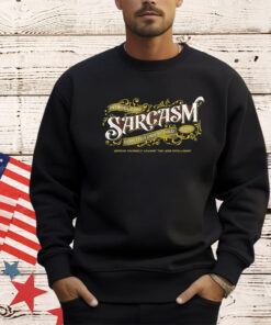 Introducing sarcasm completely undetectable defend yourself against the less intelligent shirt