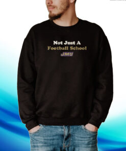 JMU: Not Just a Football School Hoodie Shirts