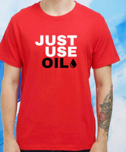 Just Use Oil Parody SweatShirts