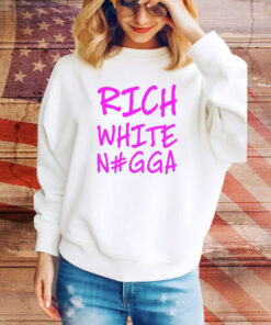 Justin Whang Rich White Nigga SweatShirts