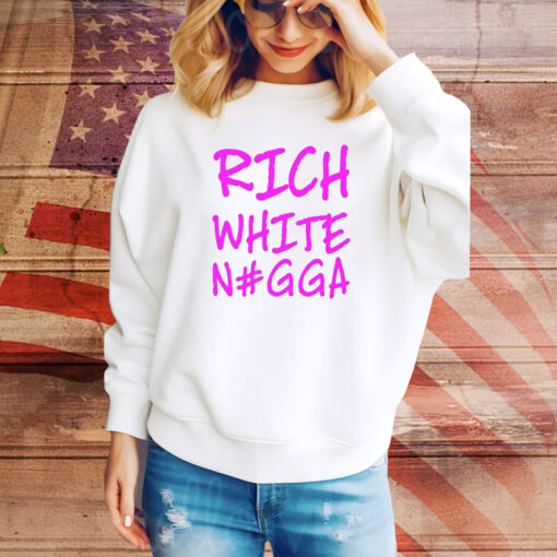 Justin Whang Rich White Nigga SweatShirts