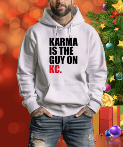 Karma Is The Guy On KC , Kansas City Chiefs SweatShirts