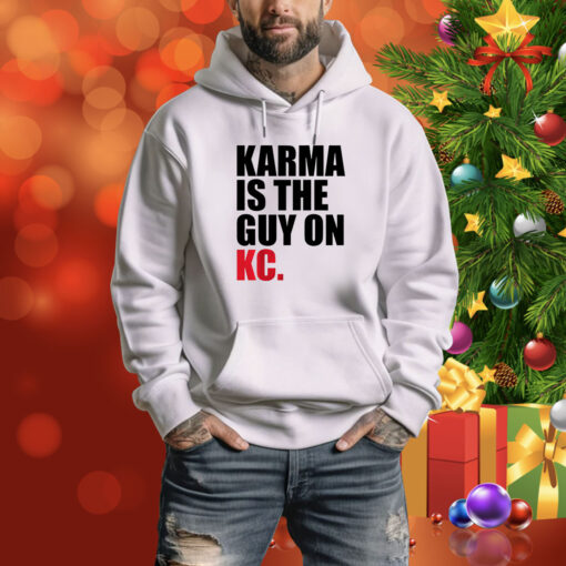 Karma Is The Guy On KC , Kansas City Chiefs SweatShirts