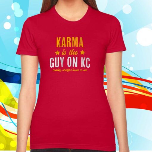 Karma Is The Guy On KC Hoodie Shirts