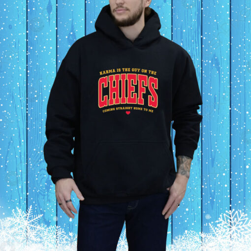 Karma Is The Guy On The Chiefs Coming Straight Home To Me SweatShirts