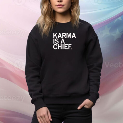 Karma is a Chief and his name is Travis SweatShirt