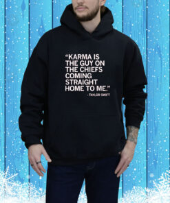 Karma is the guy on the Chiefs coming straight home to me Merch SweatShirtss