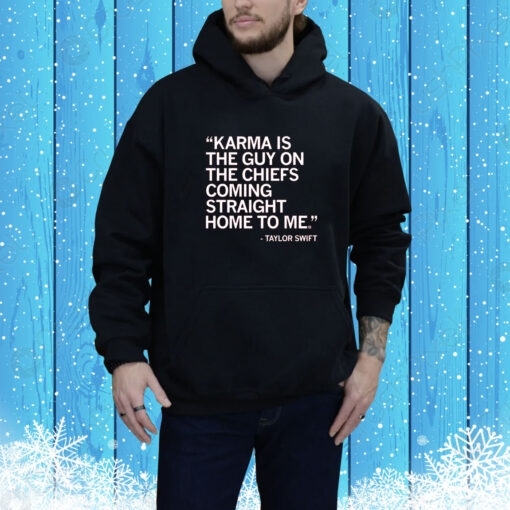 Karma is the guy on the Chiefs coming straight home to me Merch SweatShirtss