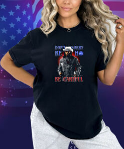 Katt Williams Don’t Sorry Be Ho Be Careful Shirt