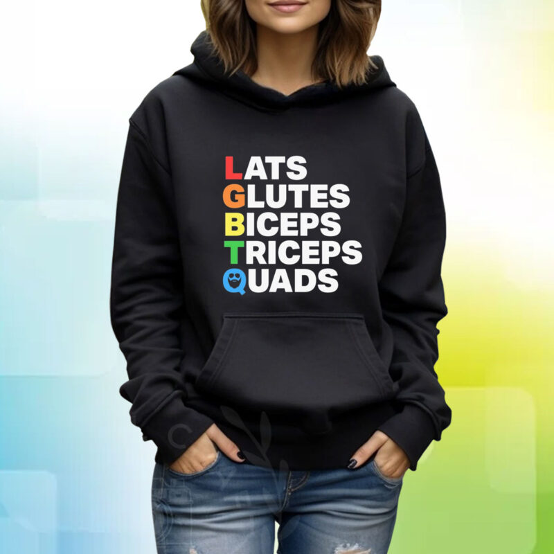 Lats Glutes Biceps Triceps Quads Lgbtq Hoodie Shirt