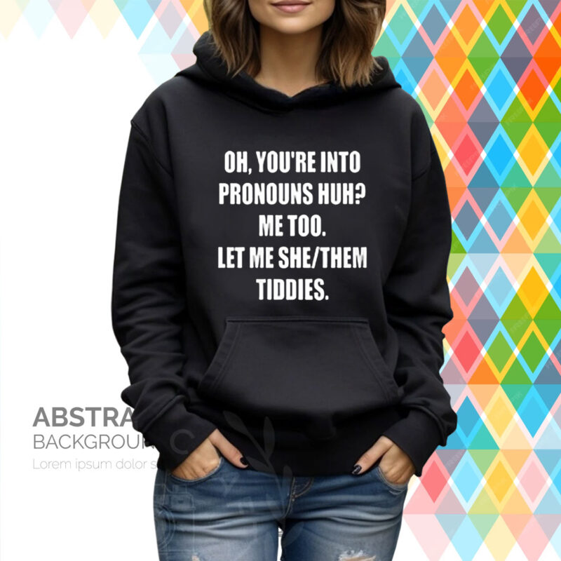 Let Me She Them Tiddies Hoodie T-Shirts